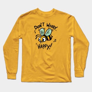 Don’t Worry Bee Happy Long Sleeve T-Shirt